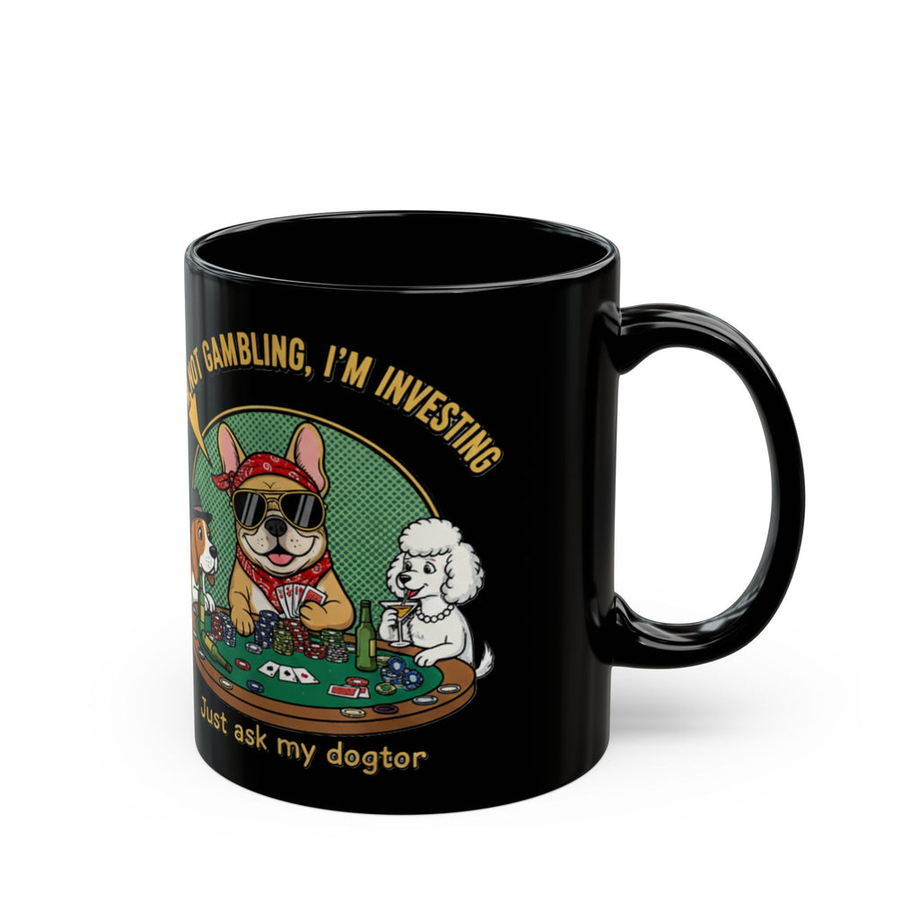 Black Ceramic Mug — "I'm Not Gambling, I'm Investing" Poker Dogs Coffee Cup (11oz/15oz)