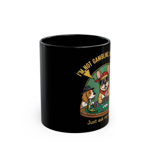 Black Ceramic Mug — "I'm Not Gambling, I'm Investing" Poker Dogs Coffee Cup (11oz/15oz)