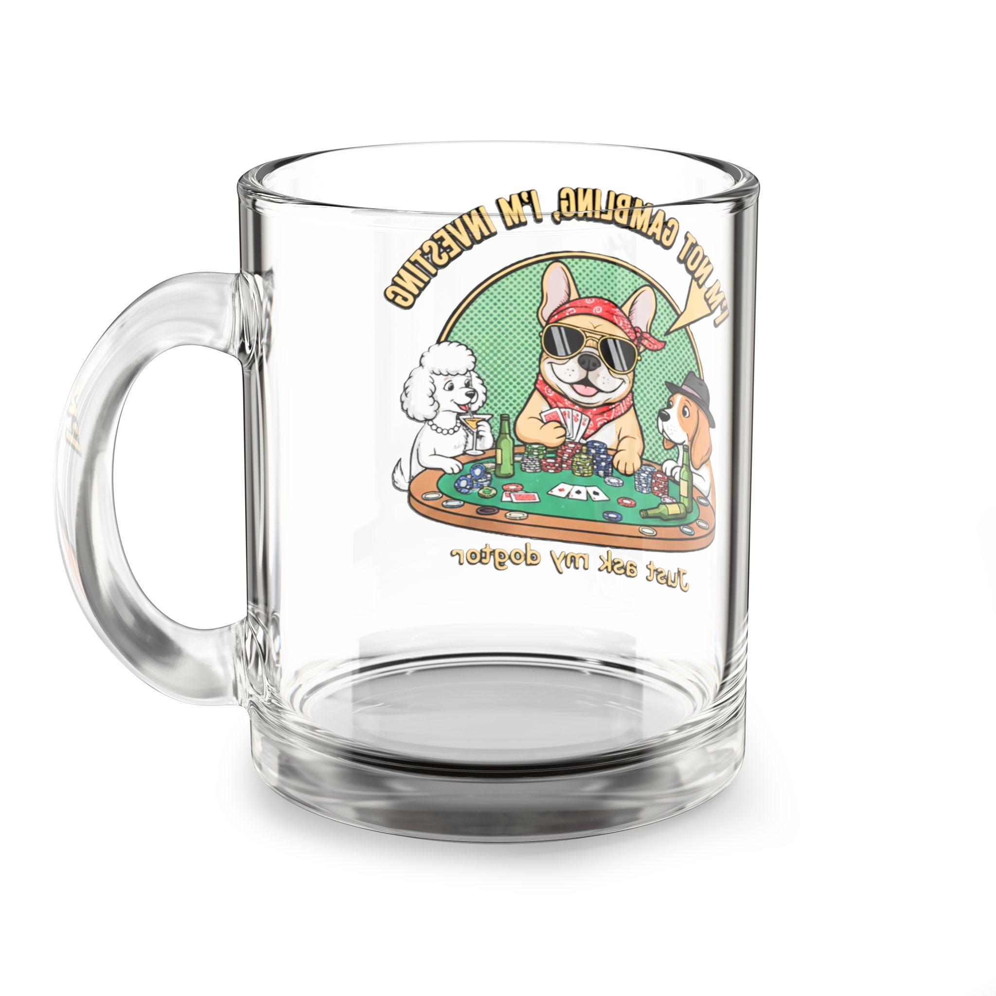 Glass Mug — Funny Corgi Poker Design “I’m Not Gambling, I’m Investing” — 10oz