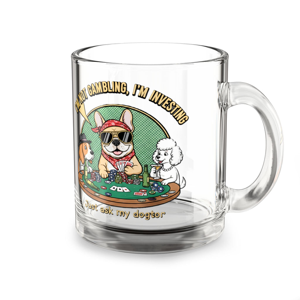 Glass Mug — Funny Corgi Poker Design “I’m Not Gambling, I’m Investing” — 10oz
